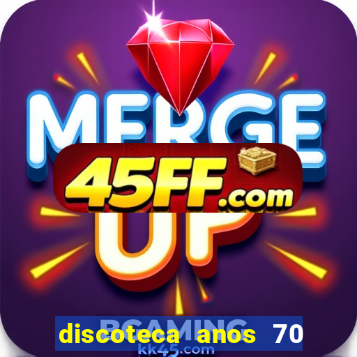 discoteca anos 70 80 90
